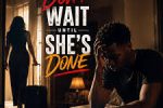 Lil Ricoh – Don’t Wait Until She’s Done